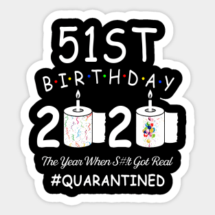 51st Birthday 2020 The Year When Shit Got Real Quarantined Sticker